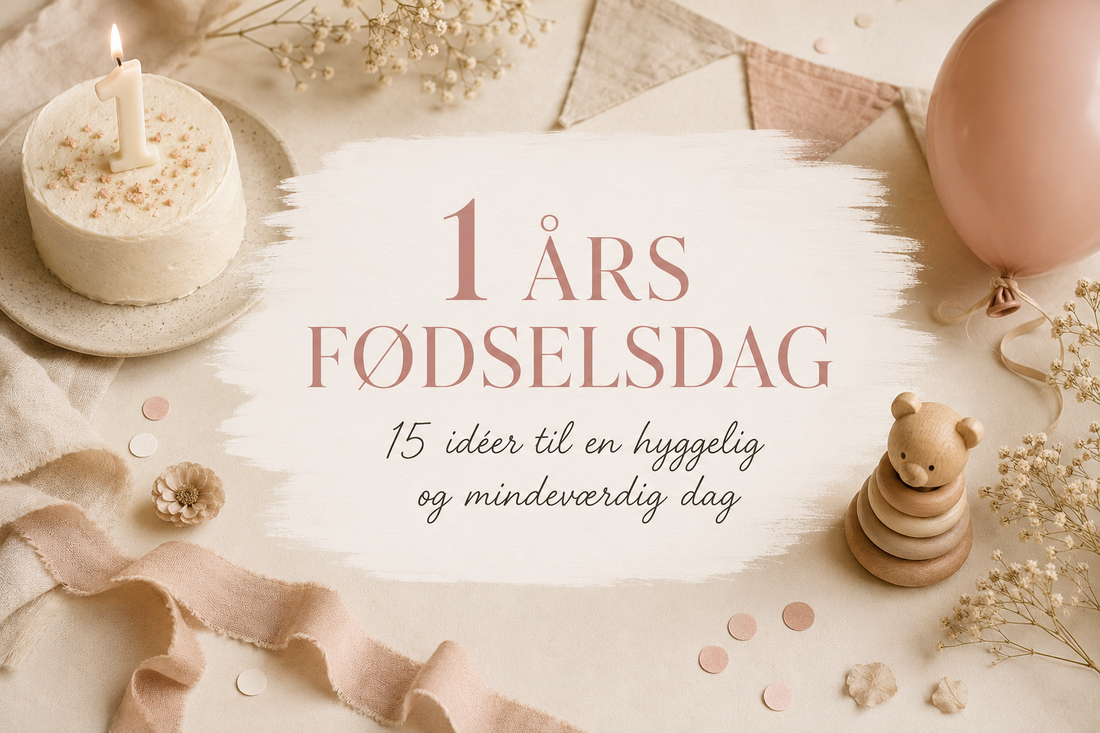 1 års fødselsdag – 15 idéer til en hyggelig og mindeværdig dag